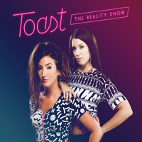toast - The Reality Show (Explicit)
