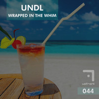 Undl - Wrapped in the Whim