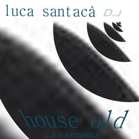 Luca Santaca' DJ - House Old