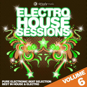 Various Artists - Electro House Sessions, Vol. 6 (Pure Electronic Beat Selection, Best in House & Electro)