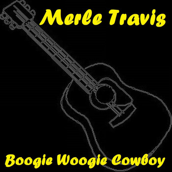 Merle Travis - Boogie Woogie Cowboy