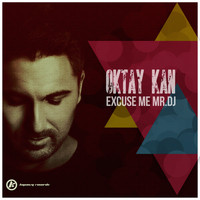 Oktay Kan - Excuse Me Mr. DJ