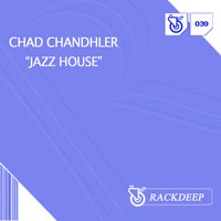 Chad Chandhler - Jazz House