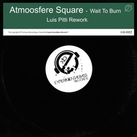 Atmoosfere Square - Wait to Burn (Luis Pitti Rework)