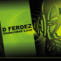 D Ferdez - Undecided Love