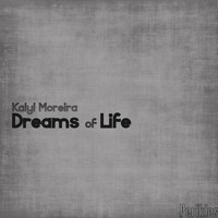 Kalyl Moreira - Dreams of Life