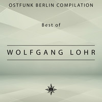 Wolfgang Lohr - Ostfunk Berlin Compilation - Best of Wolfgang Lohr