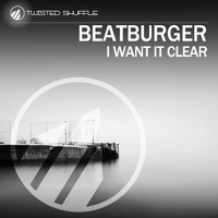 Beatburger - I Want It Clear