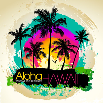Various Artists - Aloha Hawaii : Welcome to Chill Paradise