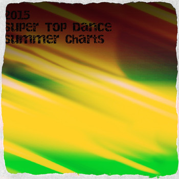 Various Artists - 2015 Super Top Dance Summer Charts
