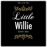 Little Willie - Loving Care
