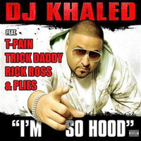 DJ Khaled - I'm So Hood (Explicit)