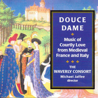 Waverly Consort - Douce Dame, Music Of Courtly Love From Medieval France And Italy