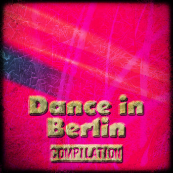 Various Artists - Dance in Berlin Compilation (Explicit)