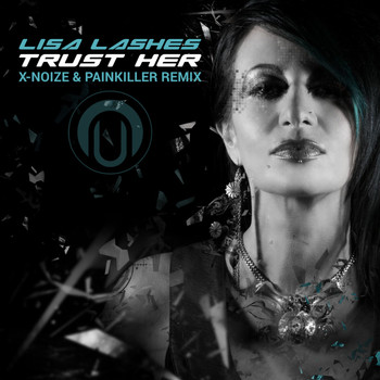 Lisa Lashes - Trust Her X-Noize & Painkiller Remix