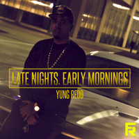 Yung Redd - Late Nights, Early Mornings (Explicit)
