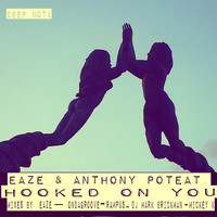 Eaze, Anthony Poteat - Hooked on You