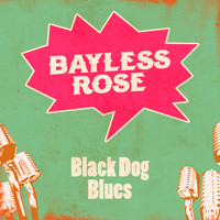 Bayless Rose - Black Dog Blues