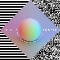 Sun People - For Those Who Are Not as Others