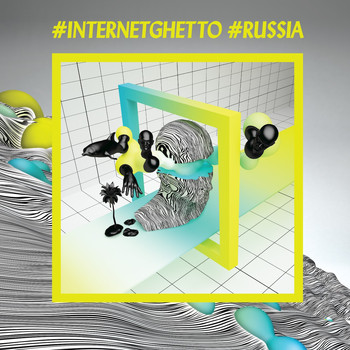 Various Artists - #Internetghetto #Russia
