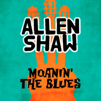 Allen Shaw - Moanin' the Blues