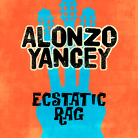 Alonzo Yancey - Ecstatic Rag