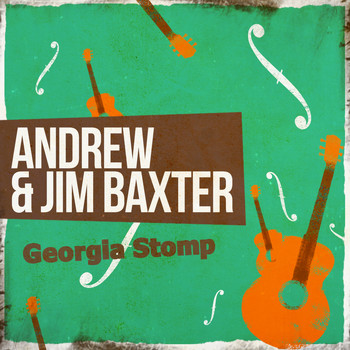 Andrew & Jim Baxter - Georgia Stomp