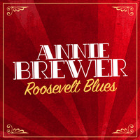 Annie Brewer - Roosevelt Blues
