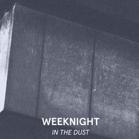 Weeknight - In the Dust