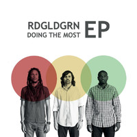 RDGLDGRN - Doing The Most EP
