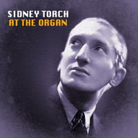 Sidney Torch - At the Organ