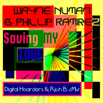 Wayne Numan & Phillip Ramirez - Saving My Love (Digital Hoarders & Rich B Mix)