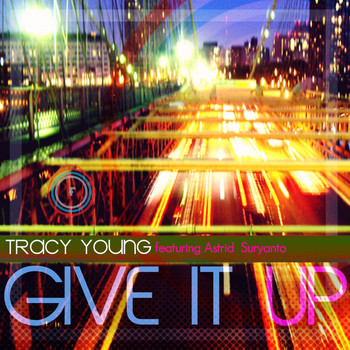 Tracy Young - Give It Up (feat. Astrid Suryanto)