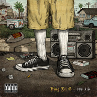 King Lil G - 90's Kid (Explicit)