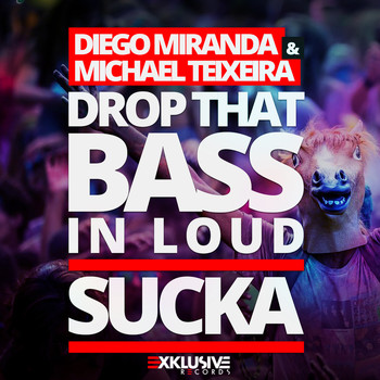 Diego Miranda & Michael Teixeira - Drop That Bass in Loud Sucka