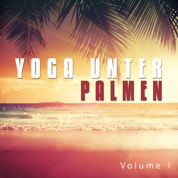Various Artists - Yoga unter Palmen, Vol. 1 (Exotische Yoga- und Meditationsklänge)
