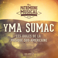 Yma Sumac - Les idoles de la musique sud-américaine : Yma Sumac, Vol. 2