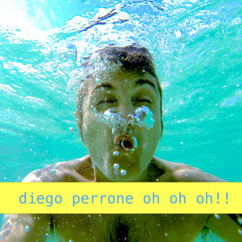 Diego Perrone - Oh oh oh!!