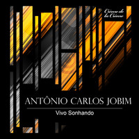 Antonio Carlos Jobim - Vivo Sonhando