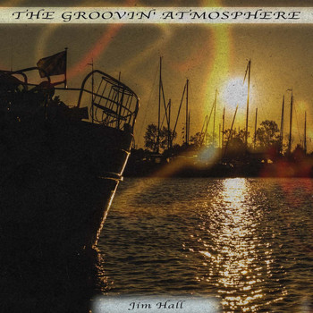 Jim Hall - The Groovin' Atmosphere