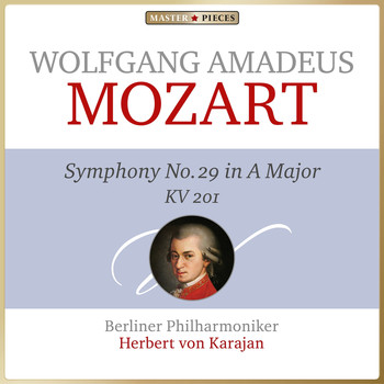 Herbert von Karajan, Berliner Philharmoniker - Mozart: Symphony No. 29 in A Major, K. 201