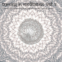 Nadja Lind - Turning in Meditation, Vol. 4 - A Fine Selection of Binaural Chill Out, Yoga Flow and Deep Electronic Ambient