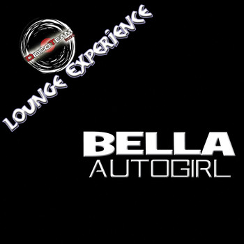 Bella - Autogirl (Lounge Experience)