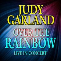 Judy Garland - Over the Rainbow - Live in Concert