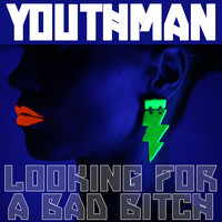 Youthman - Looking for a Bad Bitch - EP
