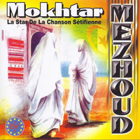 Mokhtar Mezhoud - La star de la chanson sétifienne