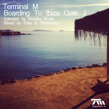 Monika Kruse - Terminal M - Boarding to Ibiza Gate 3 (Selected By Monika Kruse & Mixed By Pele & Shawnecy)