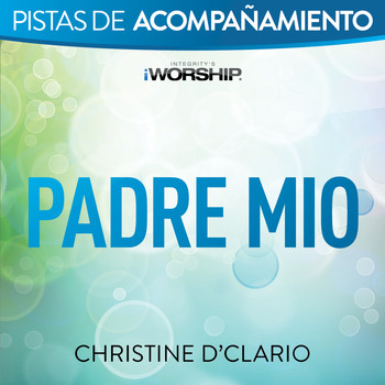 Christine D'Clario - Padre Mio (Pista de Acompañamiento)