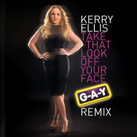 Kerry Ellis - Take That Look Off Your Face (G-A-Y Remix)