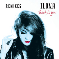 Ilona - Back To You (Remixes)